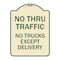 Signmission No Thru Traffic No Trucks Except Delivery Heavy-Gauge Aluminum Sign, 18" L, 24" H, TG-1824-23565 A-DES-TG-1824-23565 - alternate 1